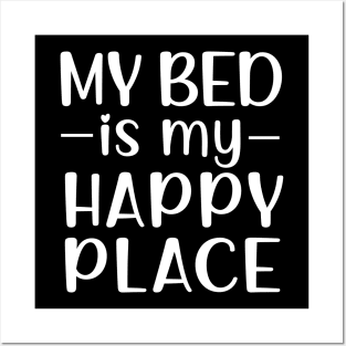 My Bed Is My Happy Place Posters and Art